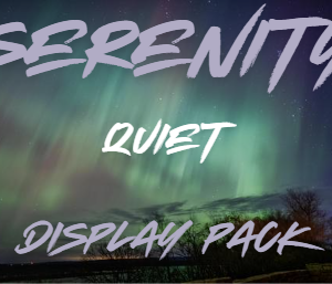 SERENITY - Display Pack QUIET